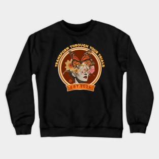 Transform through your trials Crewneck Sweatshirt